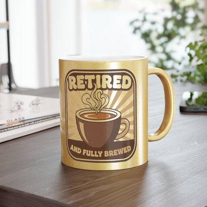 Retired And Fully Brewed Coffee Mug Fun Gift