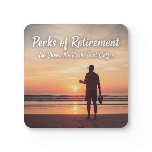 Perks of Retirement No Shoes No Rush Just Coffee Coaster
