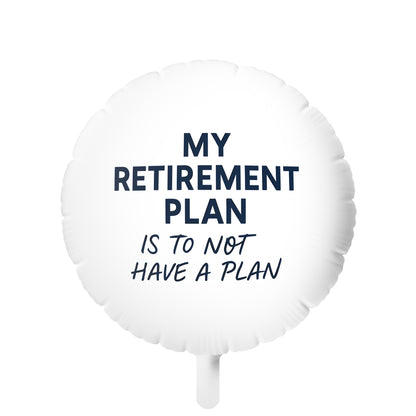 My Retirement Plan Is To Not Have A Plan | Perfect Retirement Party Decoration | Personalizable Mylar Ballons 11in or 22in - Retiree Gifts Retirement Party