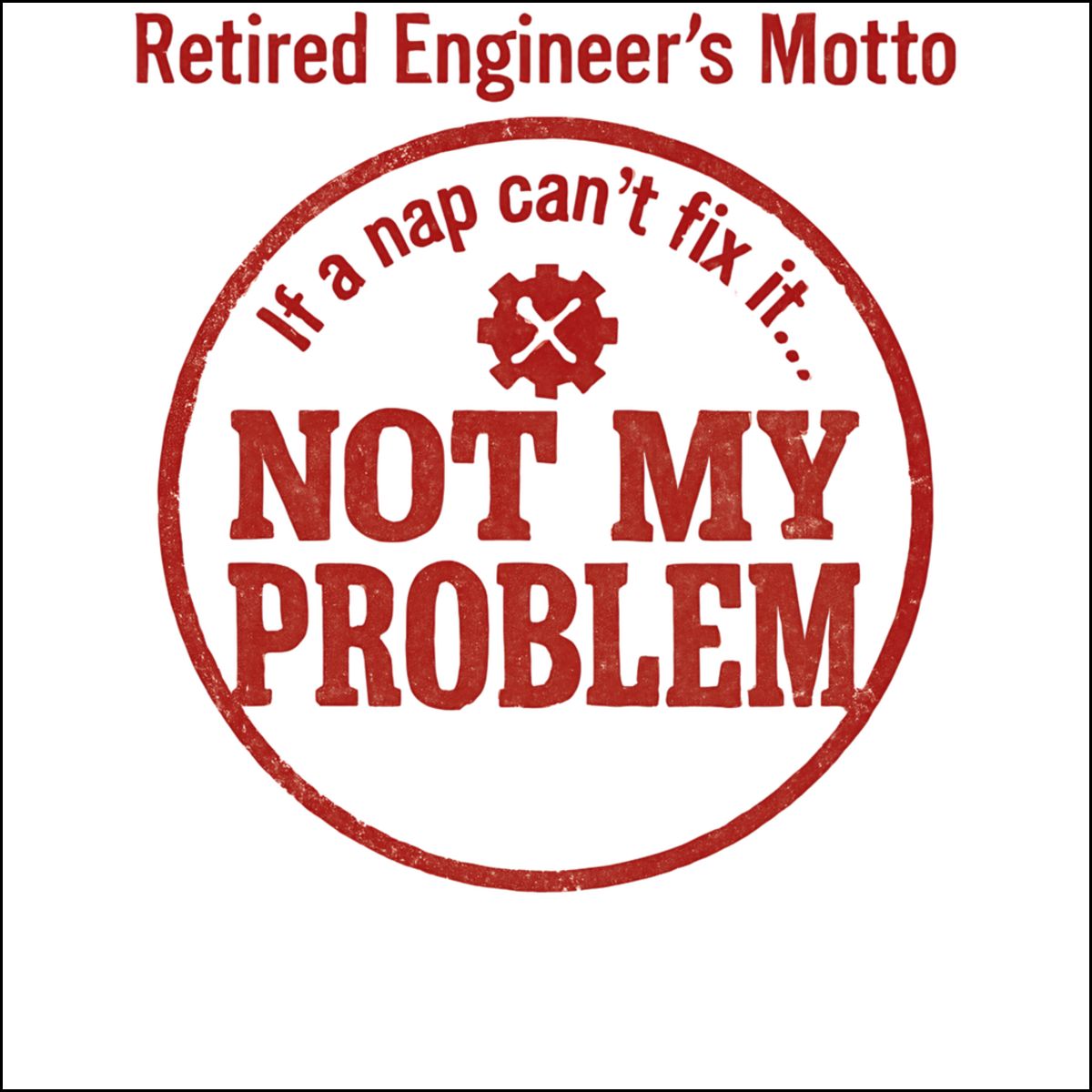 Retired Engineer's Motto Not My Problem Ornaments - Retiree Gifts Retirement Party