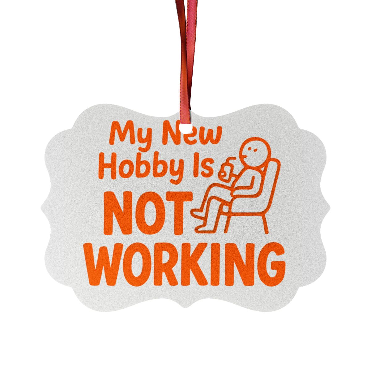 My New Hobby Is Not Working | Perfect Gift for Retirees Ornaments - Retiree Gifts Retirement Party