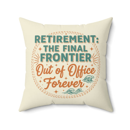 RETIREMENT: THE FINAL FRONTIER Out of Office Forever | Square Pillow - Retiree Gifts Retirement Party