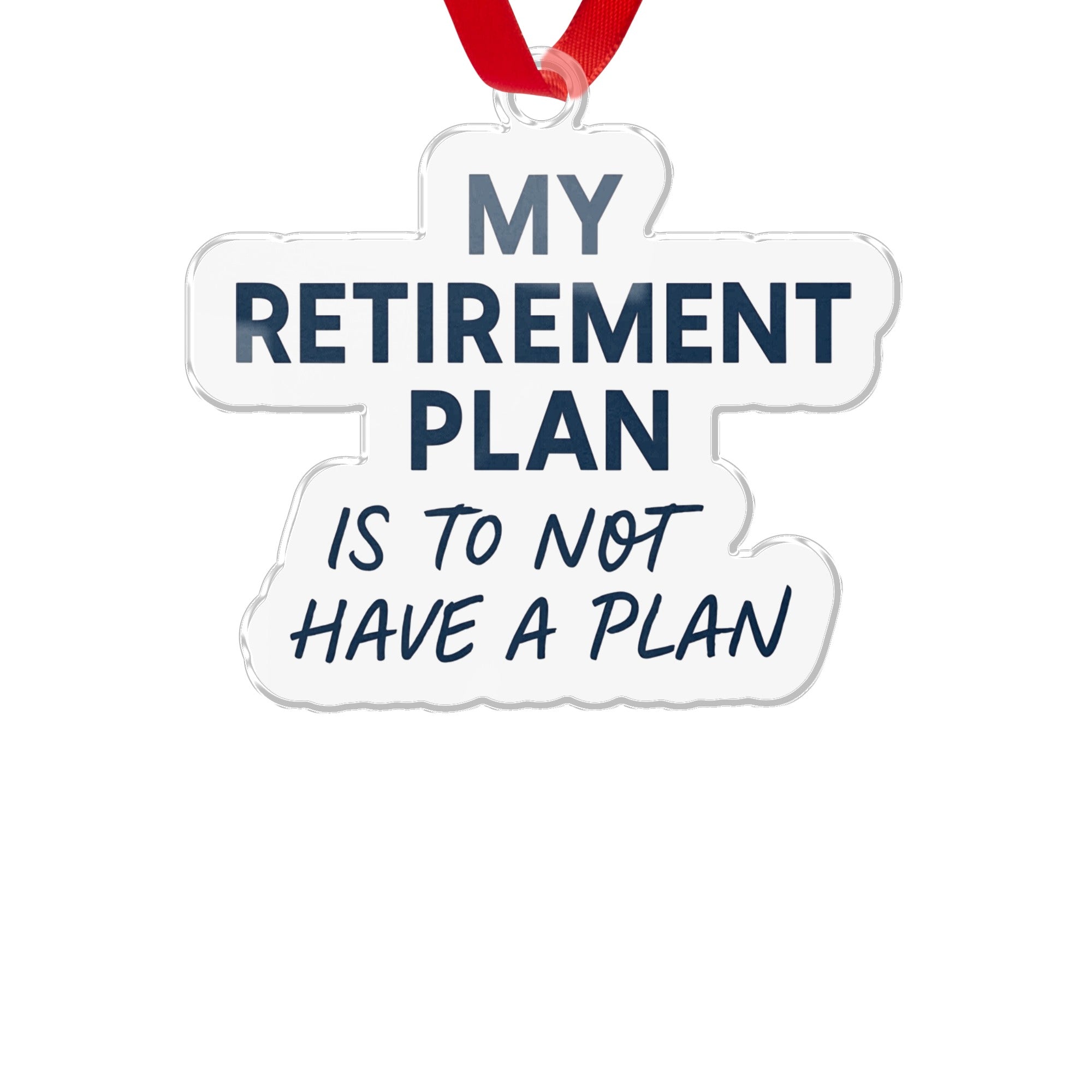 My Retirement Plan Is to Not Have a Plan Ornaments - Retiree Gifts Retirement Party