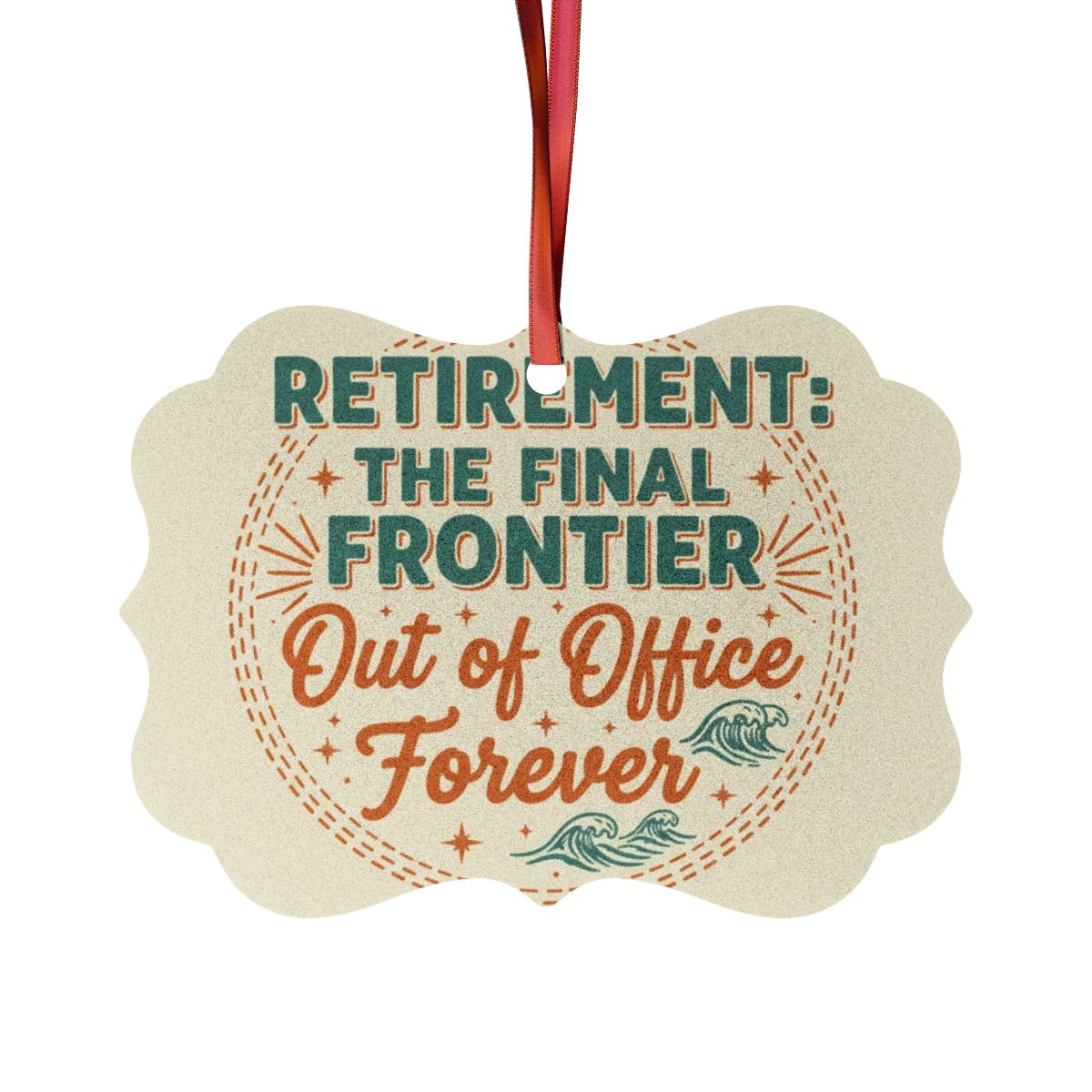Retirement The Final Frontier Out of Office Forever | A Custom Cur Ornaments - Retiree Gifts Retirement Party