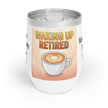 Waking Up Retired Coffee Cup Design Stainless Tumbler