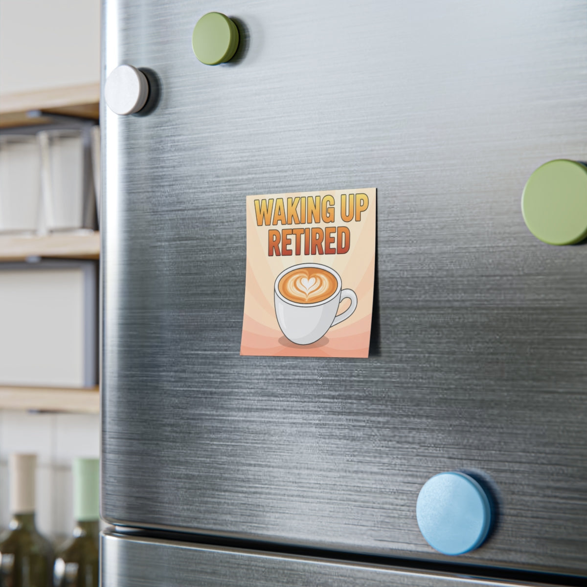 Waking Up Retired Coffee Cup Magnet for Your Fridge