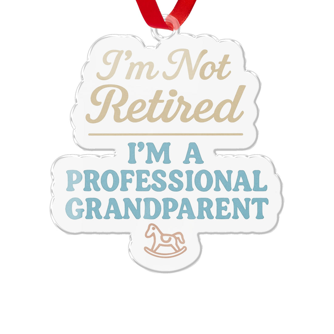 I'm Not Retired I'm A Professional Grandparent | Unique Ornaments - Retiree Gifts Retirement Party