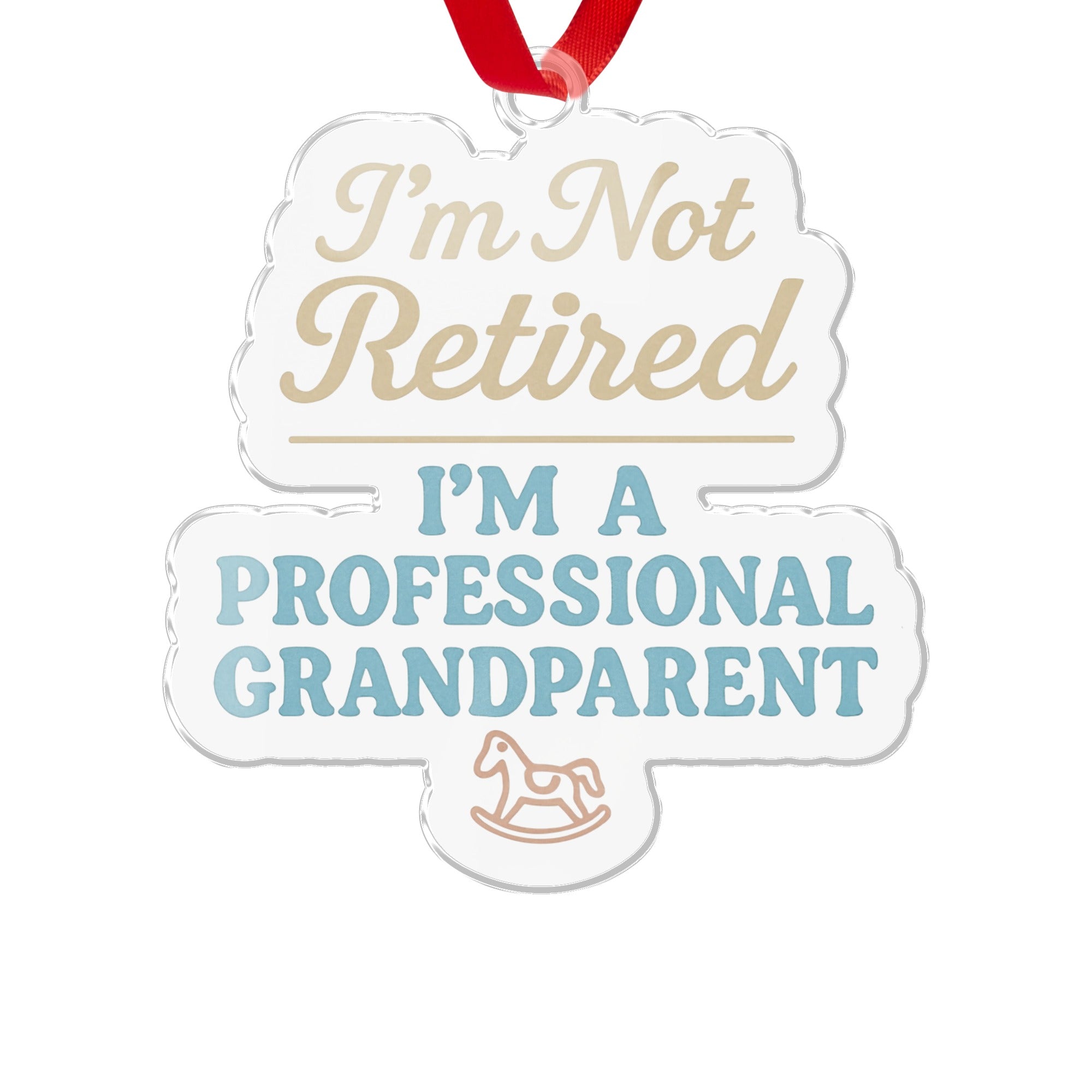 I'm Not Retired I'm A Professional Grandparent | Unique Ornaments - Retiree Gifts Retirement Party