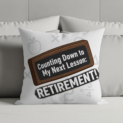 Counting Down to My Next Lesson Retirement! | Retirement | Unique Personalized Retirement Celebration Pillows & Pillow Cases - Retiree Gifts Retirement Party