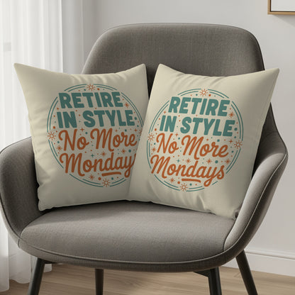 Retire In Style No More Mondays | Square Pillow - Retiree Gifts Retirement Party