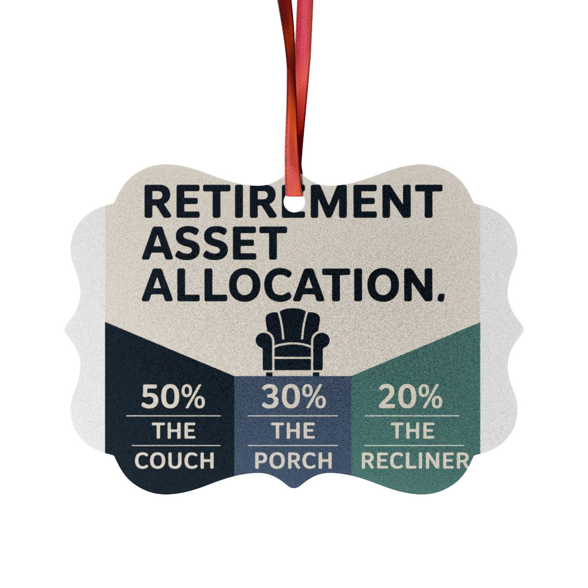 Retirement Asset Allocation Ornaments | 50 Percent Couch 30 Percent Porch 20 Percent Recliner - Retiree Gifts Retirement Party