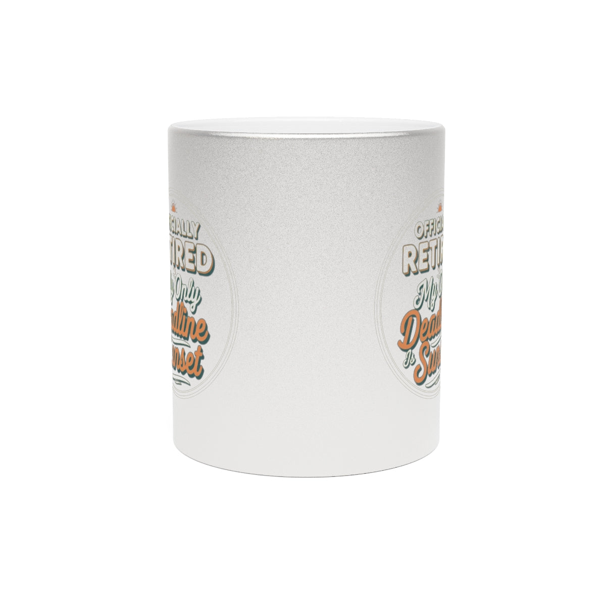 Officially Retired My Only Deadline Is Sunset | Enjoy relaxation with a Gold Silver Black or Access Mug - Retiree Gifts Retirement Party