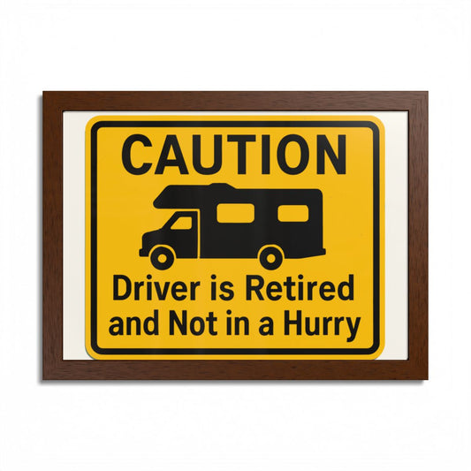 Caution Driver Retired Funny Car Motorhome Sign Framed Art Posters - Retiree Gifts Retirement Party