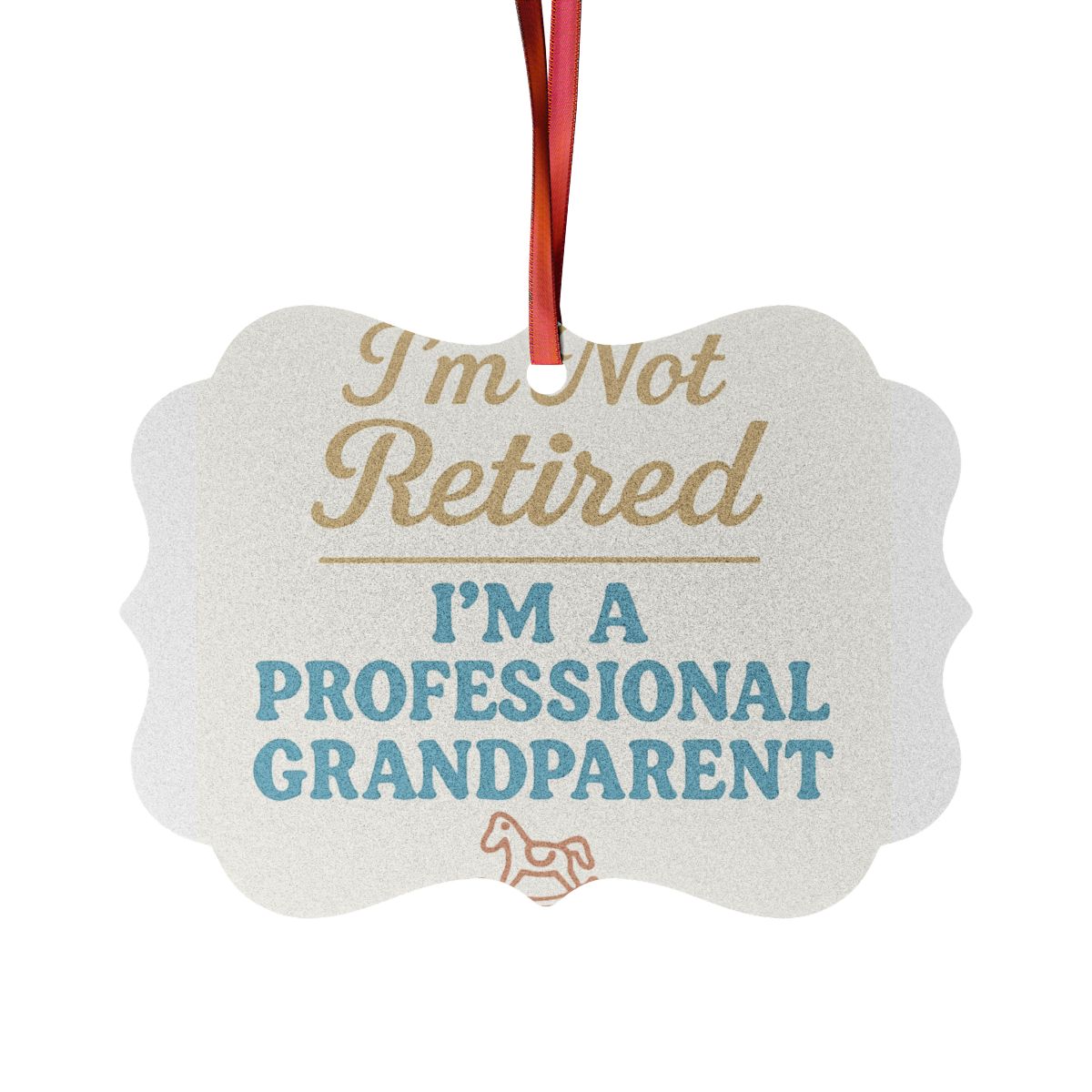 I'm Not Retired I'm A Professional Grandparent | Unique Ornaments - Retiree Gifts Retirement Party