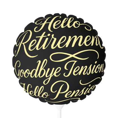 Hello Retirement Goodbye Tension Hello Pension | Retirement Saying | Hello Retirement Mylar Ballons 11in or 22in - Retiree Gifts Retirement Party