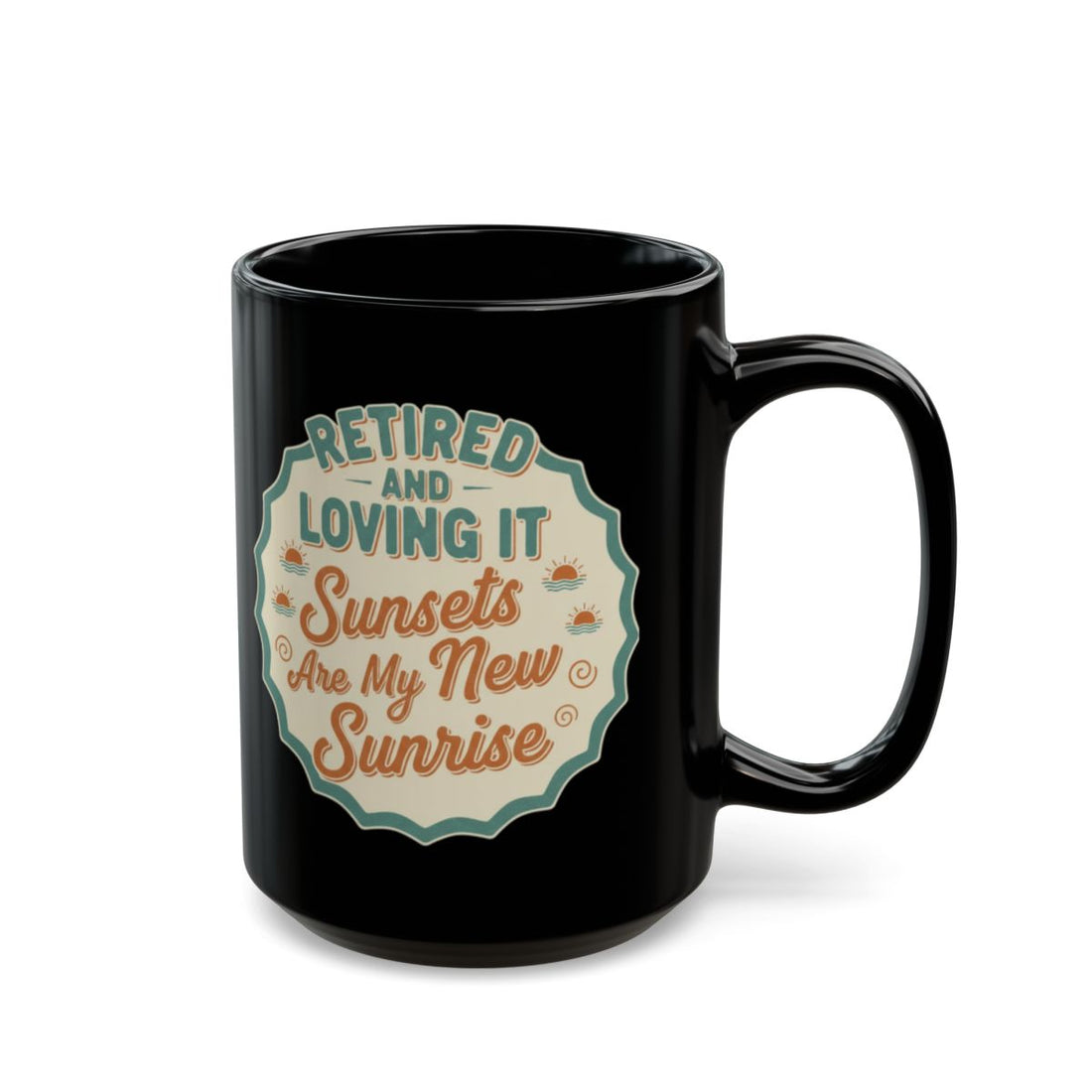 Retired And Loving It | Sunsets Are My New Sunrise | Gold Silver Black or Access Mugs - Retiree Gifts Retirement Party