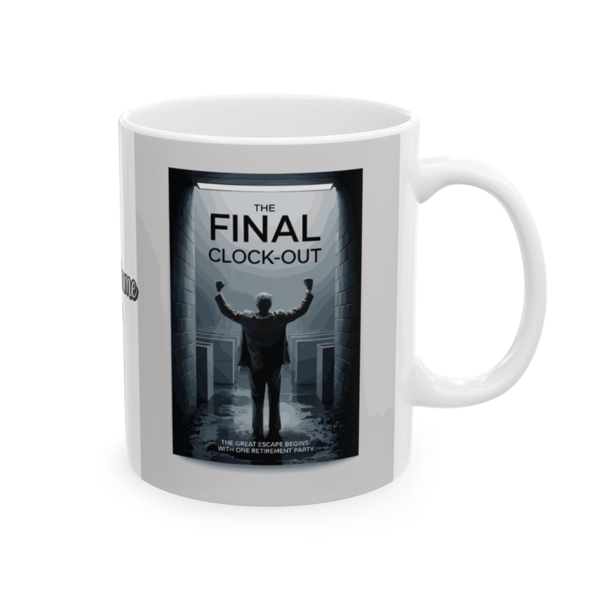 THE FINAL CLOCK-OUT | THE GREAT ESCAPE BEGINS WITH ONE RETIREMENT PARTY | Personalized Microwavable Ceramic Mugs 11oz 15oz 20oz - Retiree Gifts Retirement Party