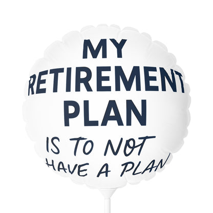 My Retirement Plan Is To Not Have A Plan | Perfect Retirement Party Decoration | Personalizable Mylar Ballons 11in or 22in - Retiree Gifts Retirement Party