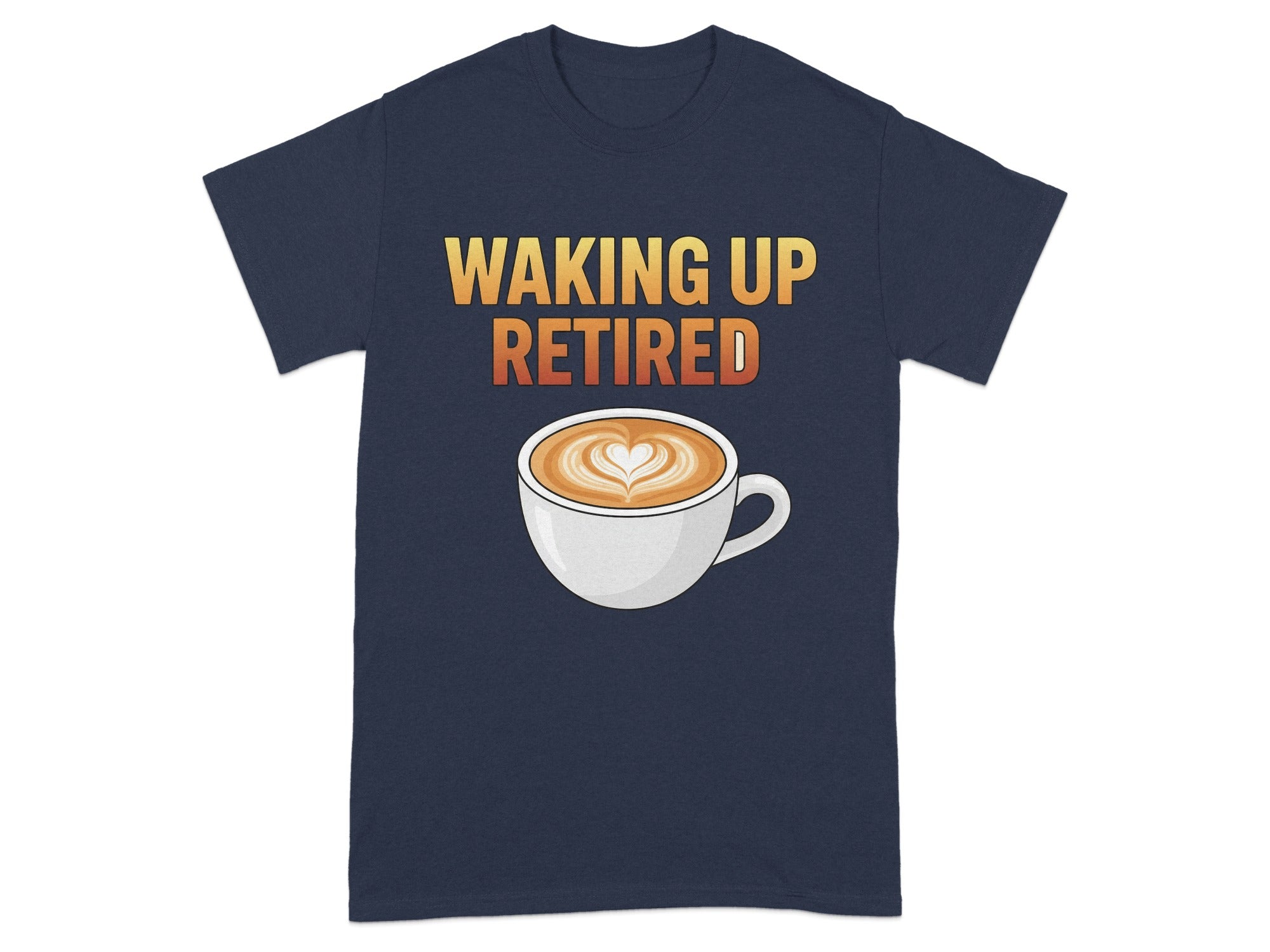 Waking Up Retired Coffee Cup Graphic T-Shirt