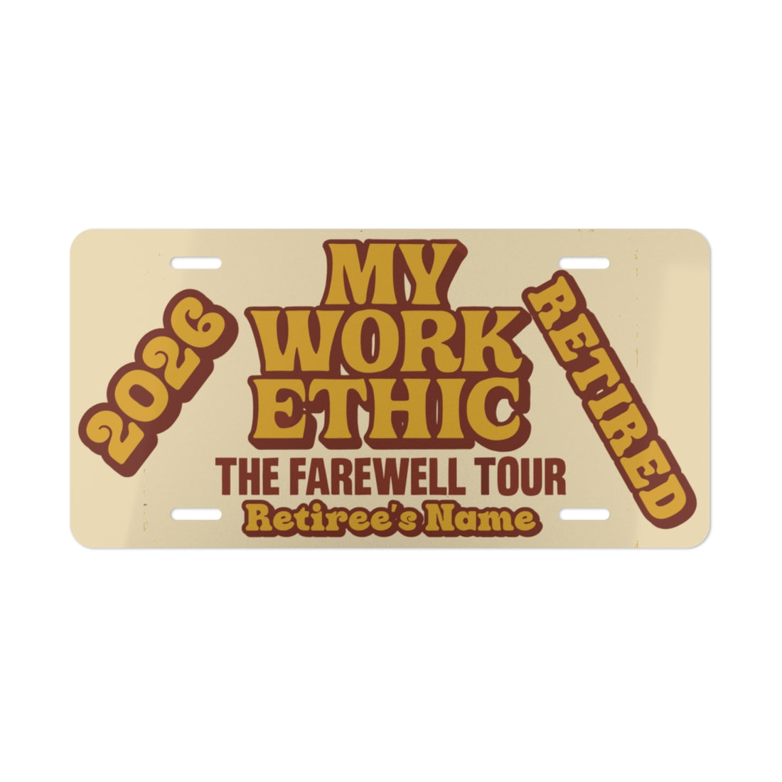 My Work Ethic Farewell Tour Personalizable Vanity License Plate - Retiree Gifts Retirement Party