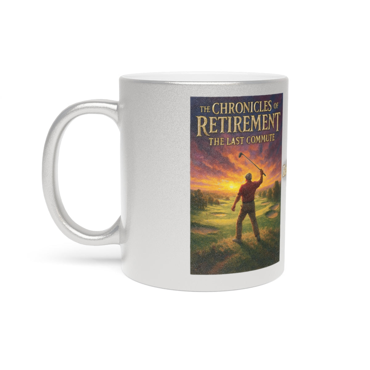 The Chronicles of Retirement The Last Commute Mug