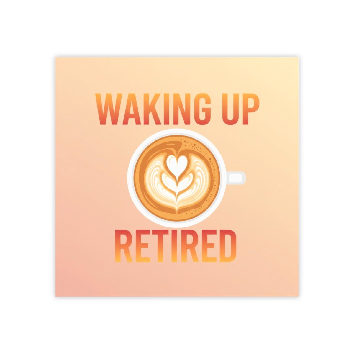 Waking Up Retired Wall Art Ideal for Home Decor
