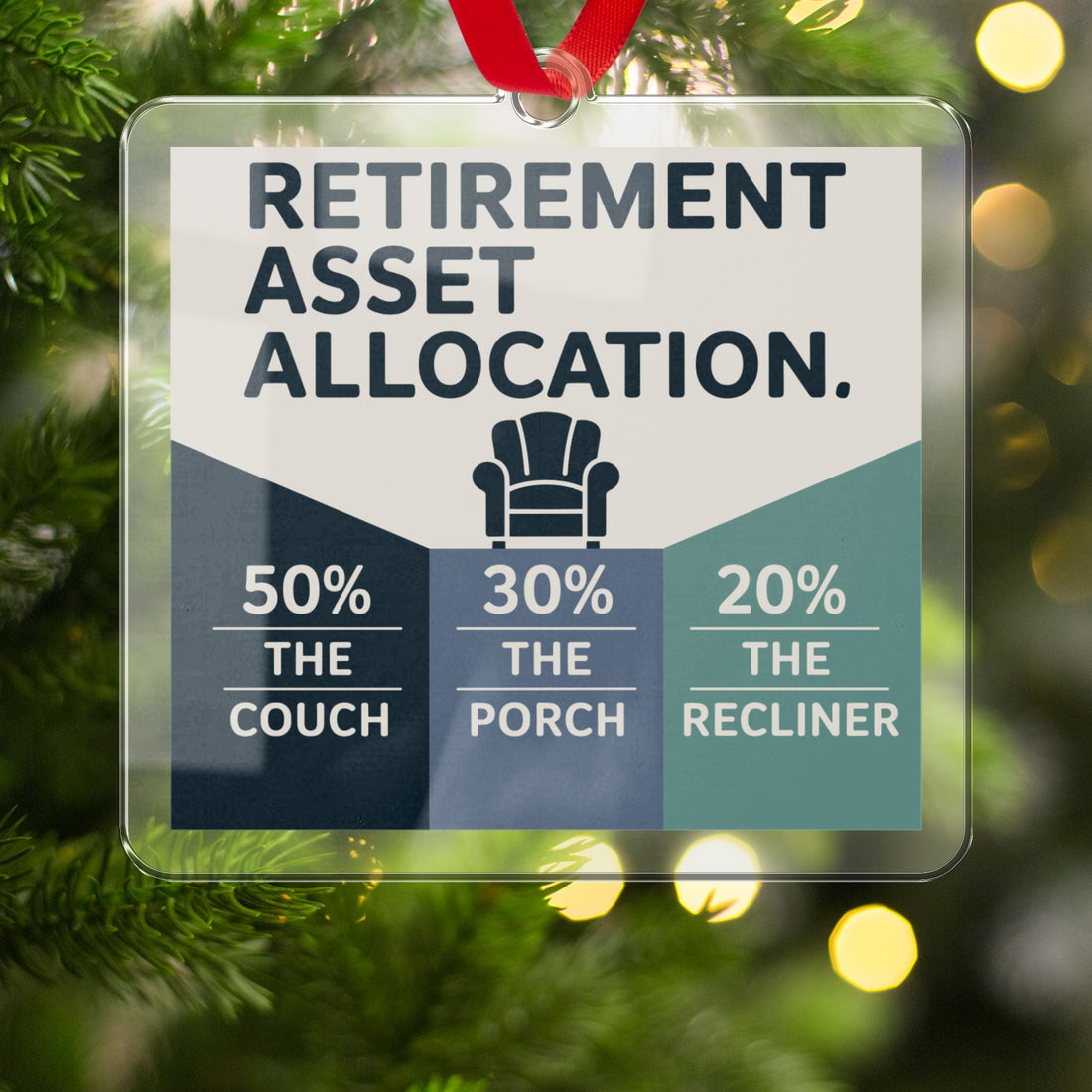 Retirement Asset Allocation Ornaments | 50 Percent Couch 30 Percent Porch 20 Percent Recliner - Retiree Gifts Retirement Party