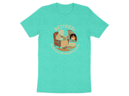 Retired Profession Blanket Enthusiast | Personalized | Perfect Soft Color Bella T-Shirts - Retiree Gifts Retirement Party