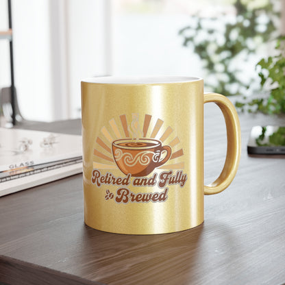 Retired and Fully Brewed Coffee Mug for Every Coffee Lover