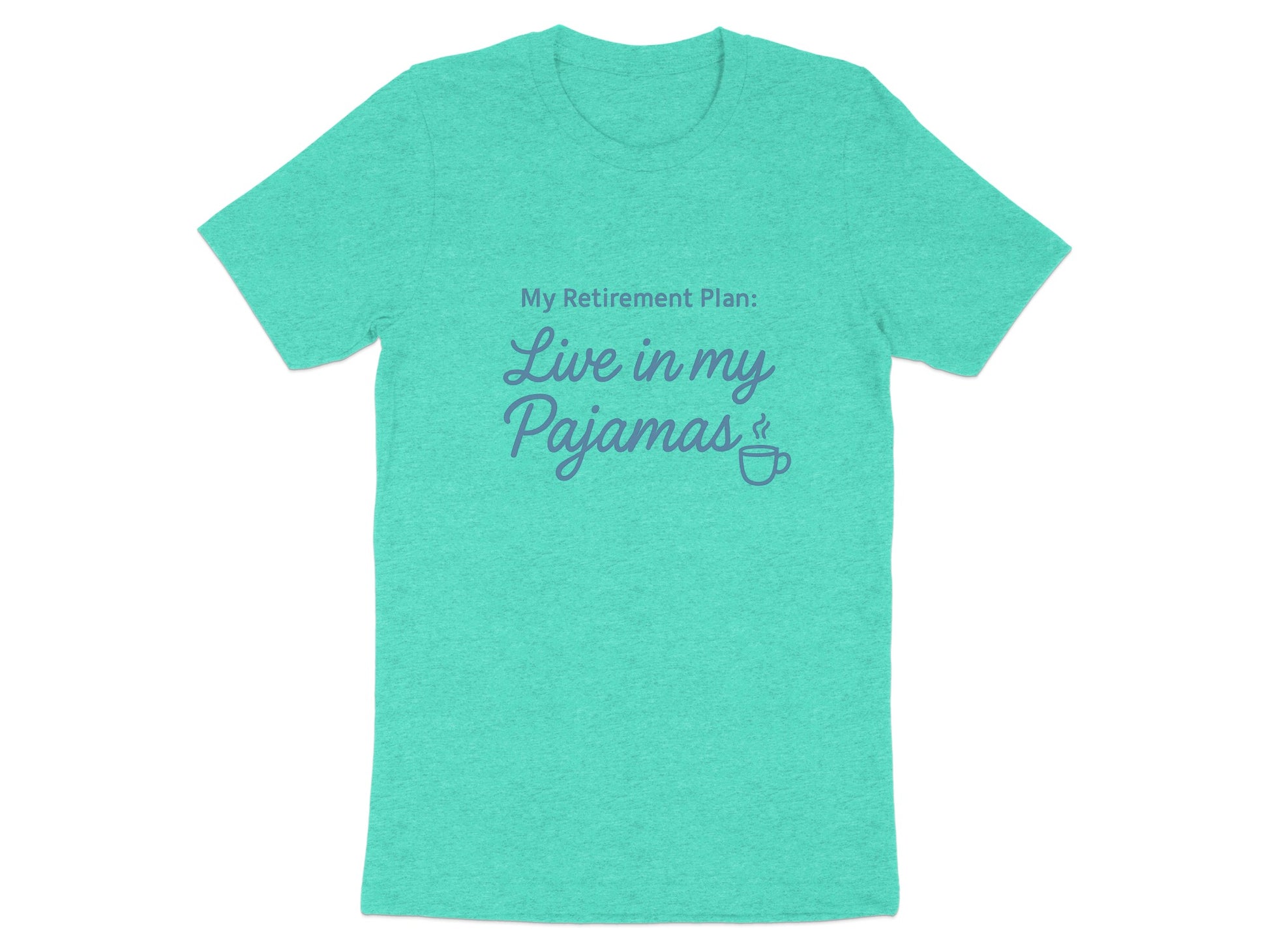 My Retirement Plan Live in my Pajamas | Retirement Fun | Soft Color Bella T-Shirts - Retiree Gifts Retirement Party