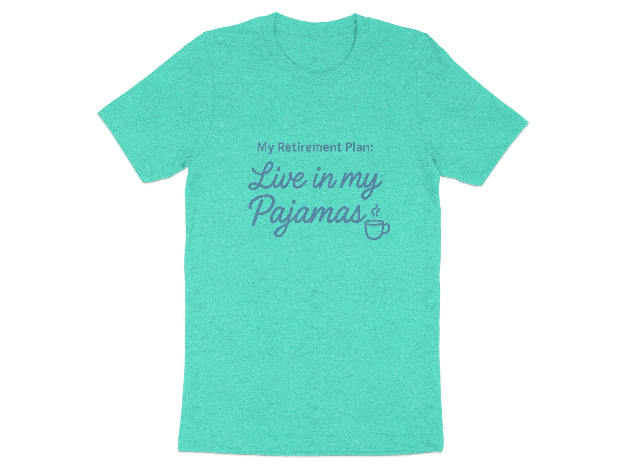 My Retirement Plan Live in my Pajamas | Retirement Fun | Soft Color Bella T-Shirts - Retiree Gifts Retirement Party