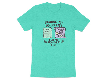 Trading My To-Do List For My To-Do-It-Later List | Retirement Plan | These Soft Color Bella T-Shirts - Retiree Gifts Retirement Party