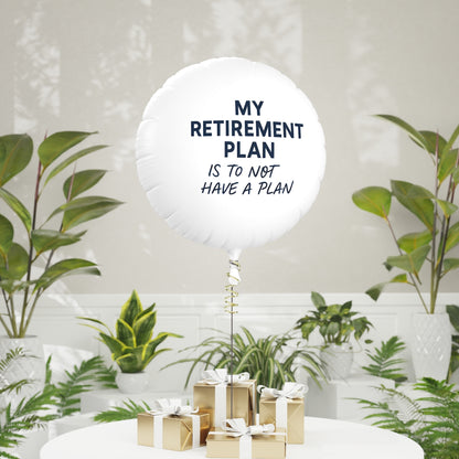 My Retirement Plan Is To Not Have A Plan | Perfect Retirement Party Decoration | Personalizable Mylar Ballons 11in or 22in - Retiree Gifts Retirement Party