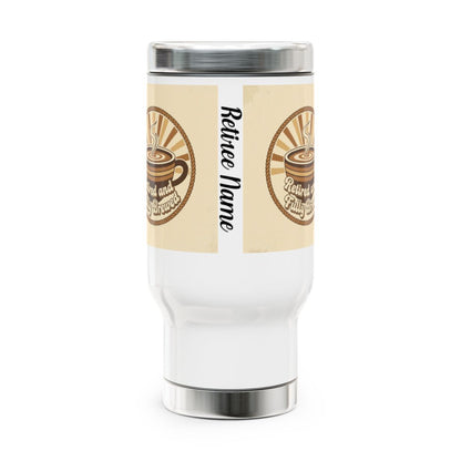 Retired and Sitting Pretty Coffee Tumbler