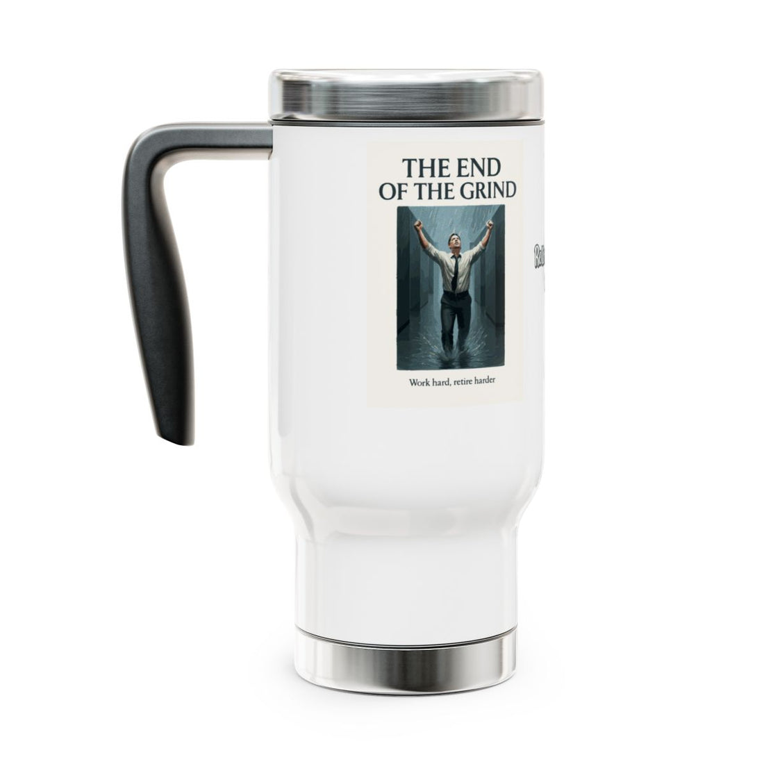 THE END OF THE GRIND | Work hard retire harder 14oz Travel Mug - Retiree Gifts Retirement Party