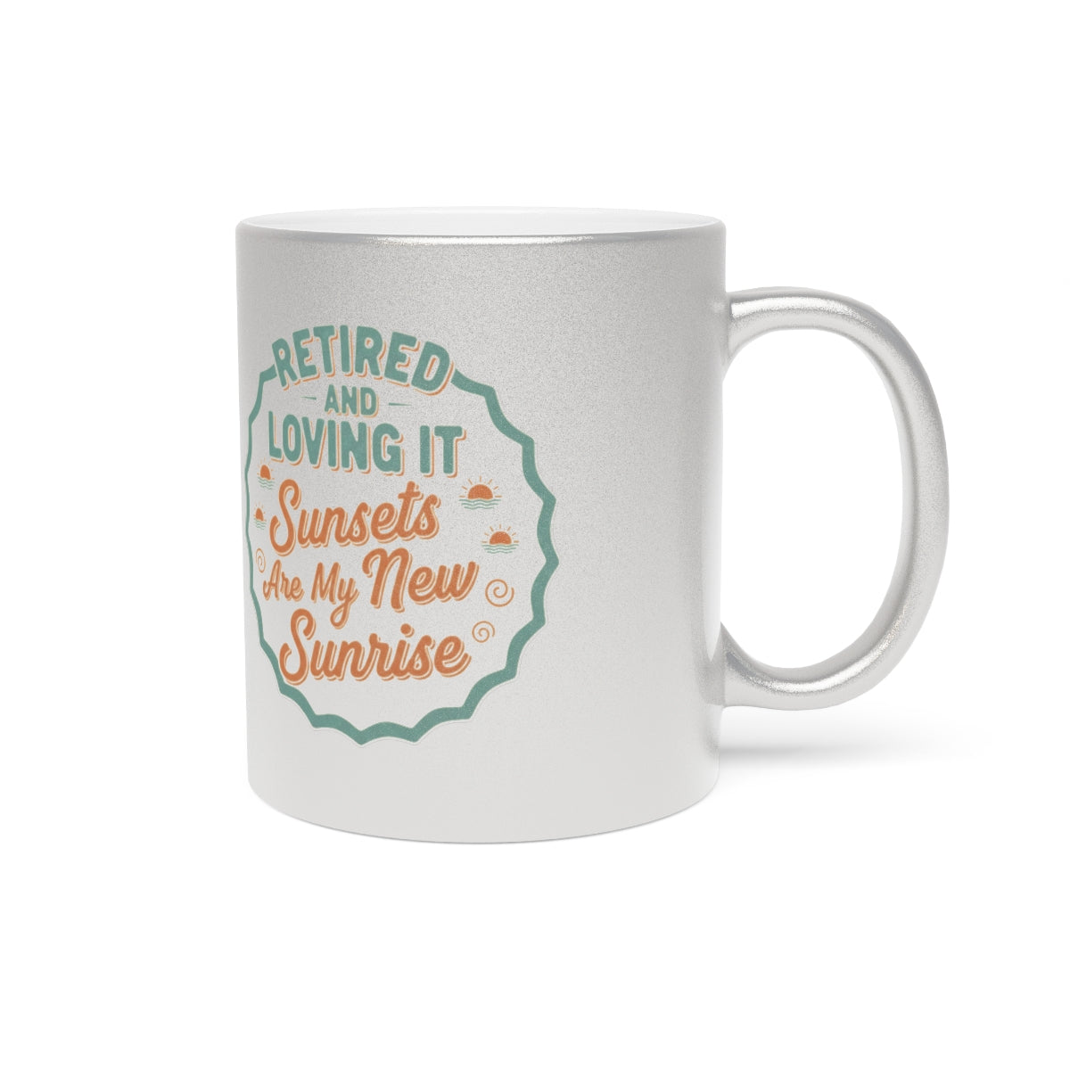 Retired And Loving It | Sunsets Are My New Sunrise | Gold Silver Black or Access Mugs - Retiree Gifts Retirement Party