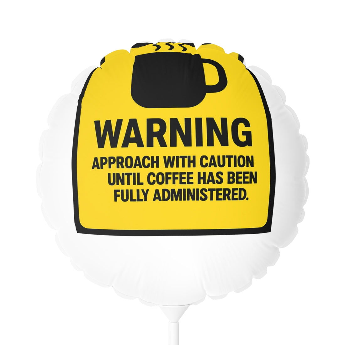 Approach With Caution Until Coffee Has Been Administered Mylar Ballon - Retiree Gifts Retirement Party