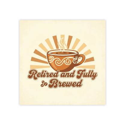 Retired and Fully Brewed Coffee Lover's Art Print