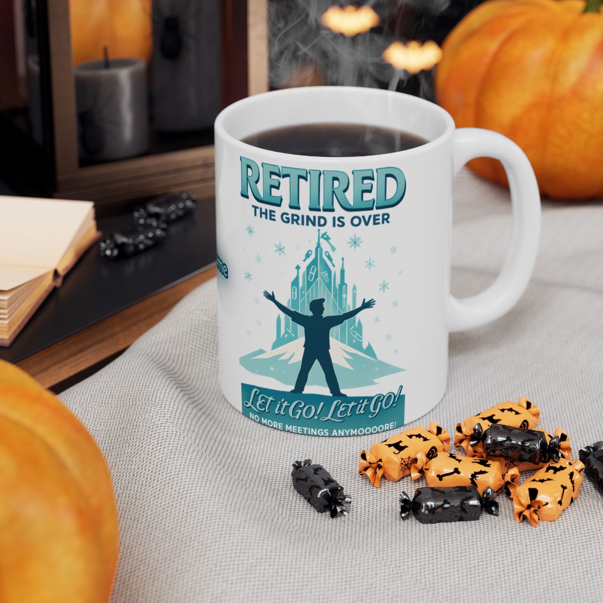 Retired The Grind is Over Let it Go Let it Go Mug