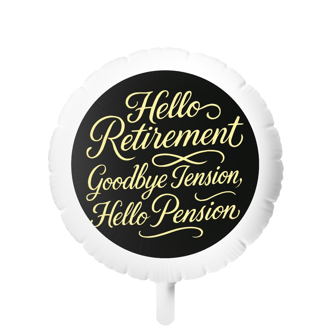 Hello Retirement Goodbye Tension Hello Pension | Retirement Saying | Hello Retirement Mylar Ballons 11in or 22in - Retiree Gifts Retirement Party