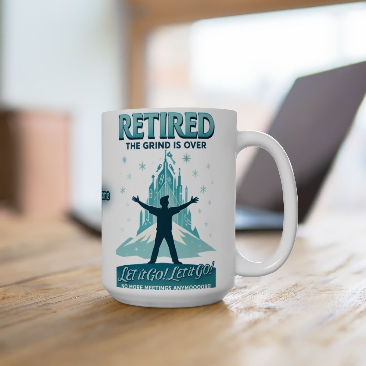 Retired The Grind Is Over Let it go! Let it go! Mug