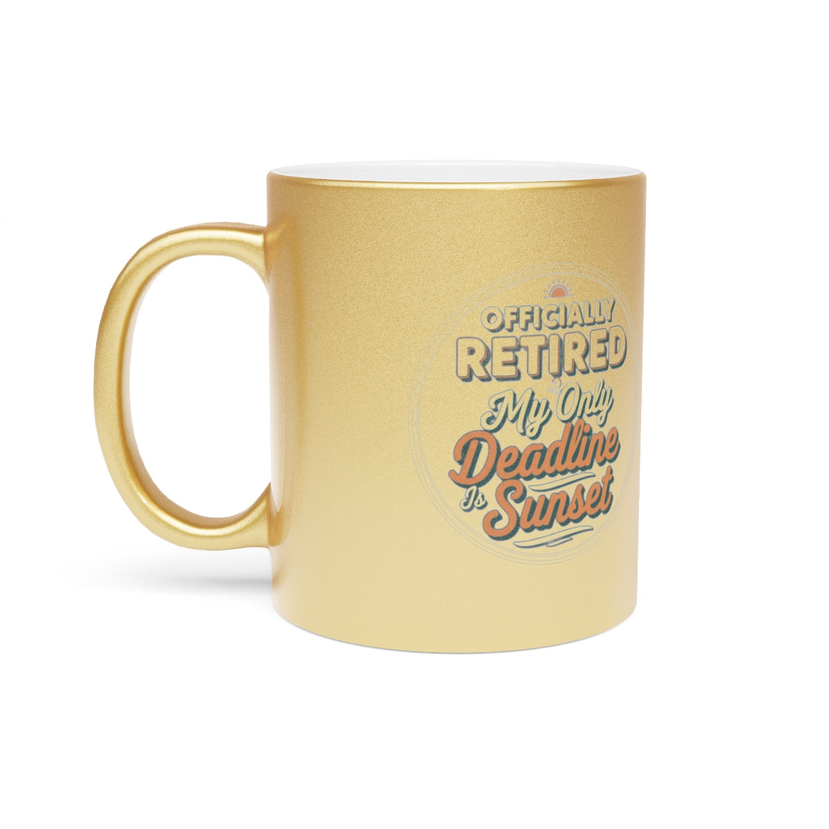 Officially Retired My Only Deadline Is Sunset | Enjoy relaxation with a Gold Silver Black or Access Mug - Retiree Gifts Retirement Party