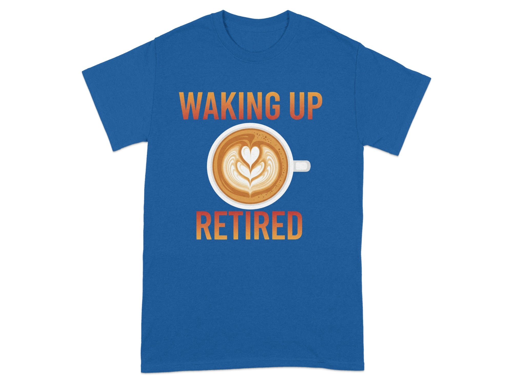 Waking Up Retired Coffee Latte Design T-Shirt
