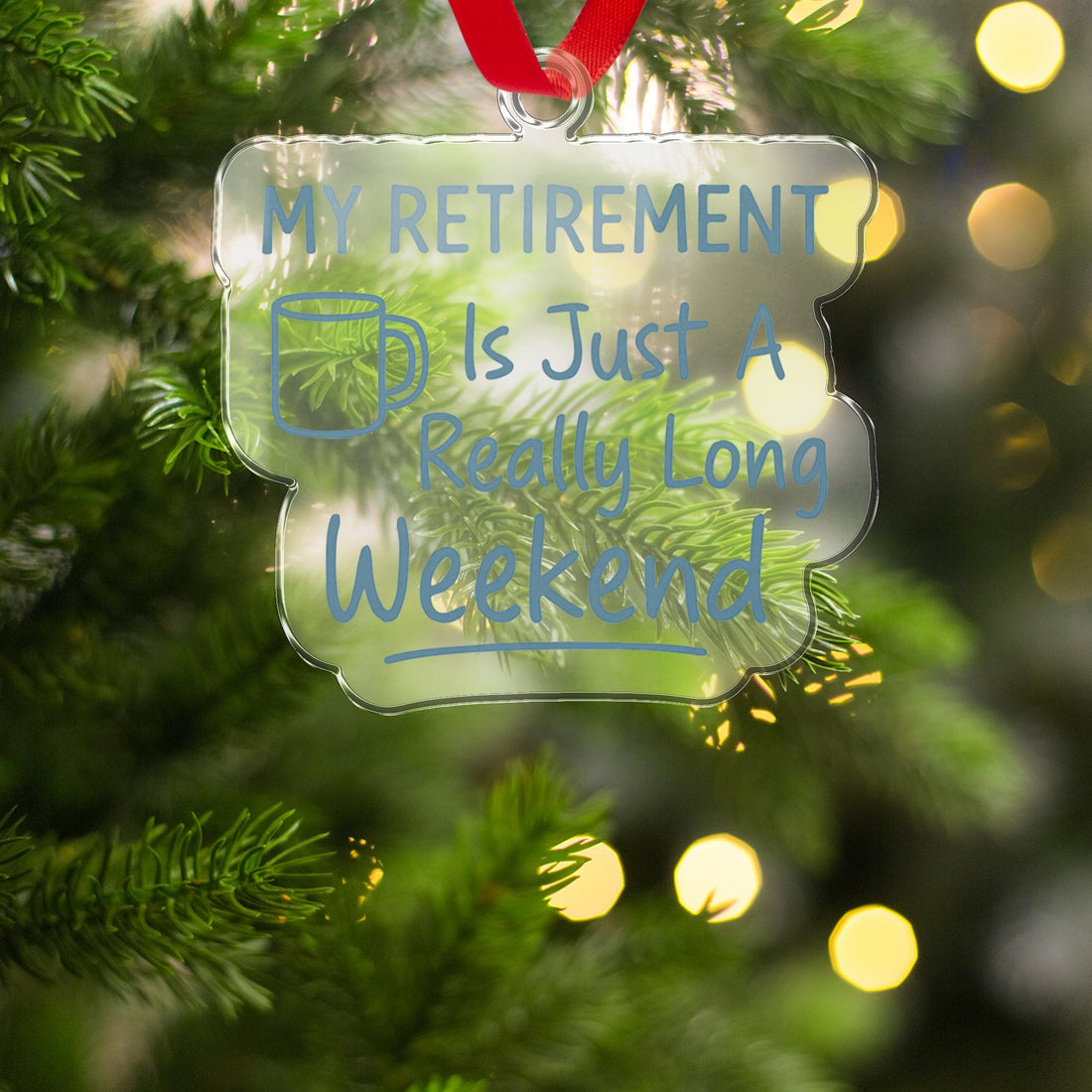 MY RETIREMENT Is Just A Really Long Weekend Ornaments | Perfect Gift for Retirees - Retiree Gifts Retirement Party