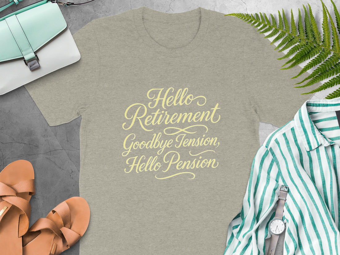 Hello Retirement Goodbye Tension Hello Pension | Celebrate with Soft Color Bella T-Shirts - Retiree Gifts Retirement Party