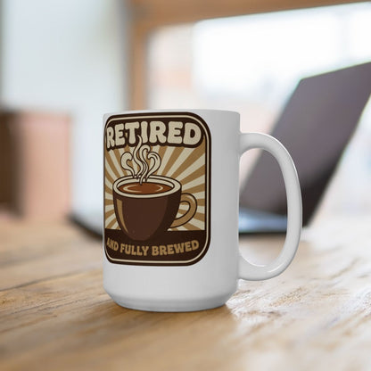 Retired and Fully Brewed Coffee Mug Fun Gift for Adults