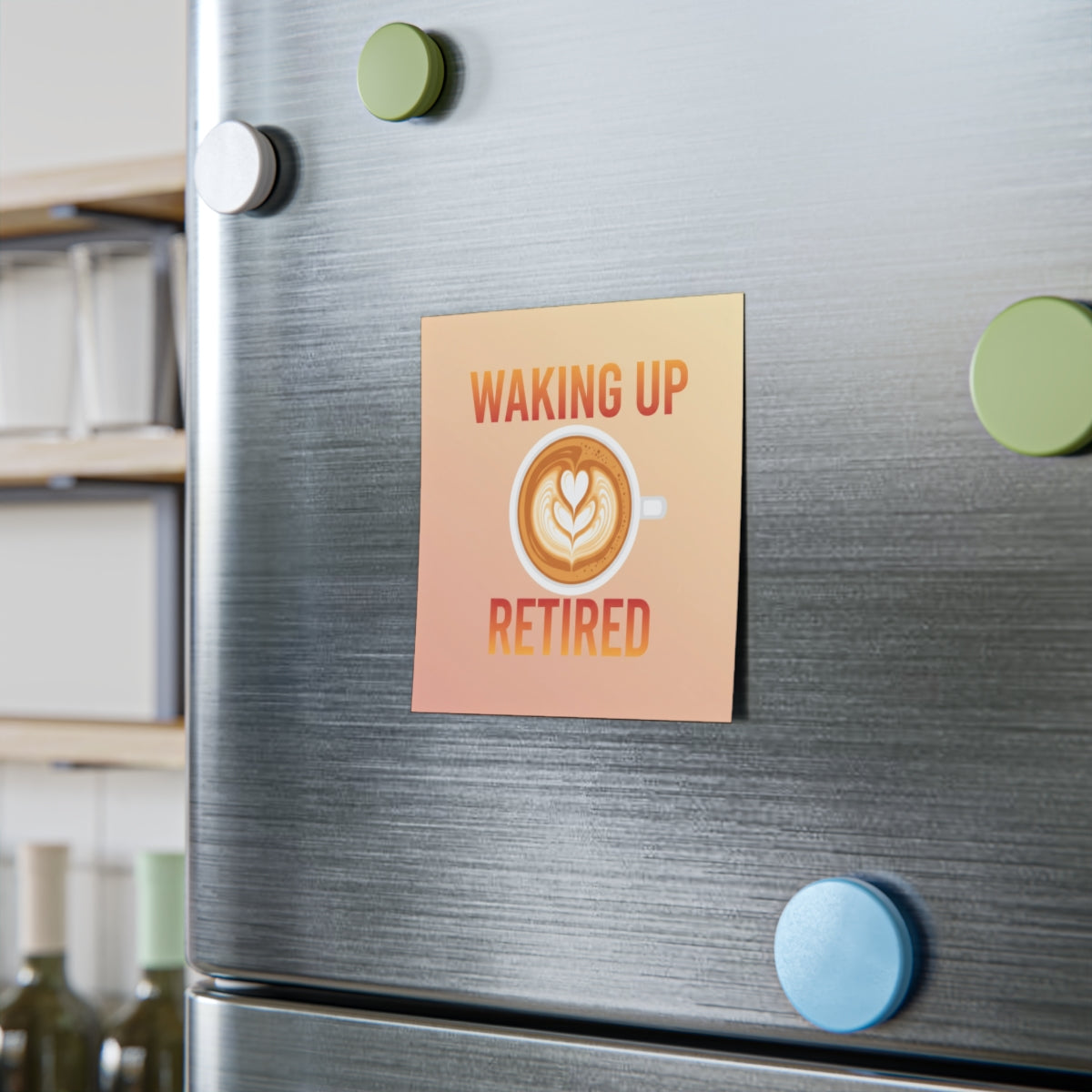 Waking Up Retired Coffee Inspired Magnet Product