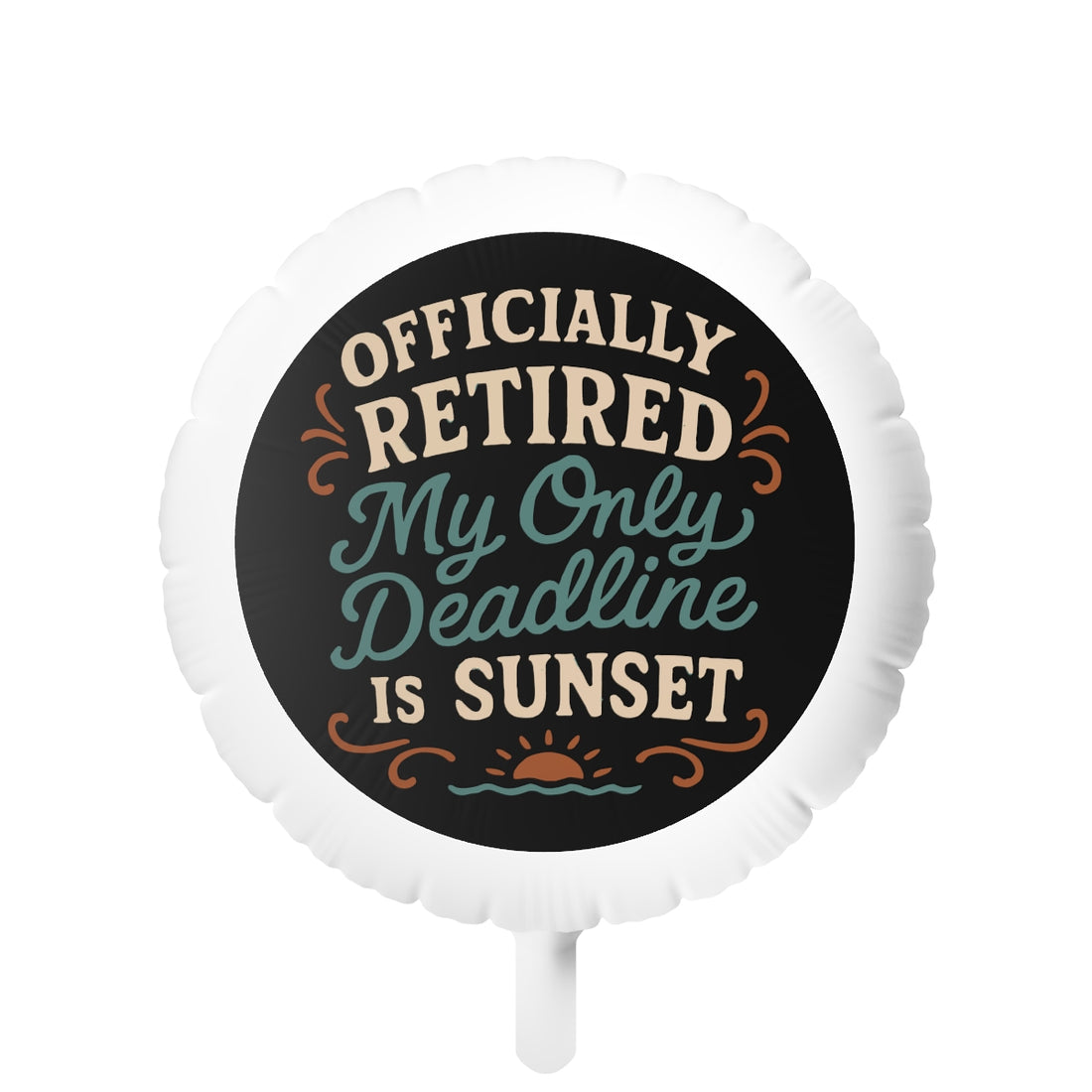 Officially Retired Sunset | My Only Deadline is Sunset | Officially Retired Retirement Gift Mylar Ballons 11in or 22in - Retiree Gifts Retirement Party