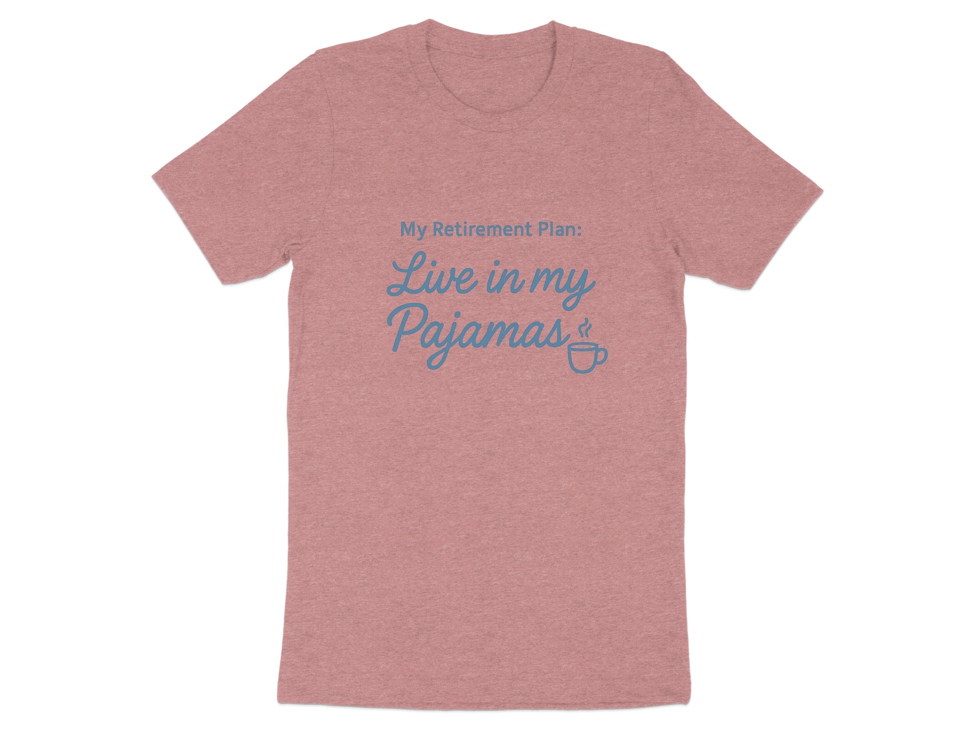 My Retirement Plan Live in my Pajamas | Retirement Fun | Soft Color Bella T-Shirts - Retiree Gifts Retirement Party