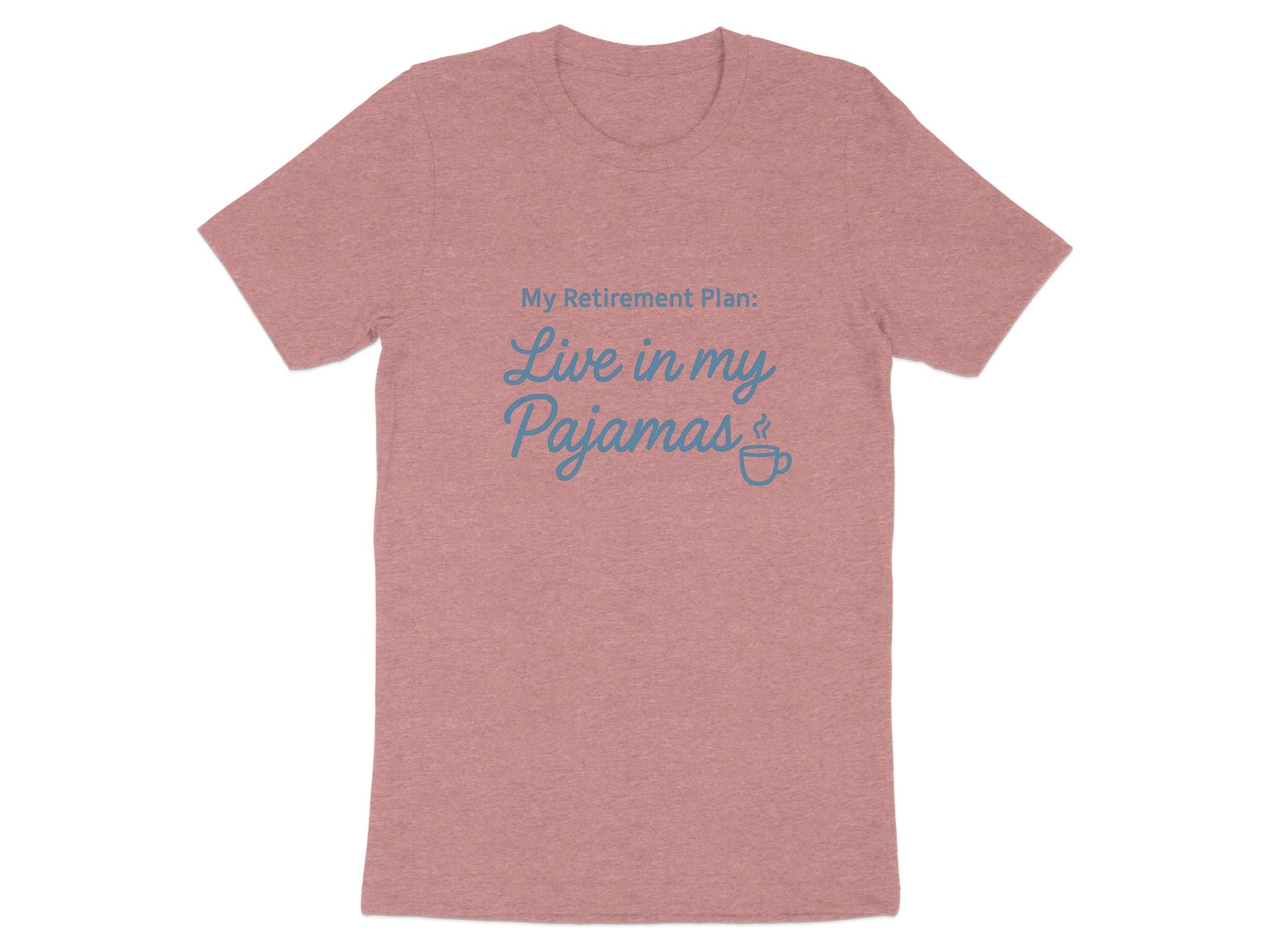 My Retirement Plan Live in my Pajamas | Retirement Fun | Soft Color Bella T-Shirts - Retiree Gifts Retirement Party